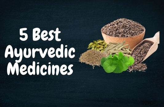 Blog 5 Best Ayurvedic Medicines To Consider